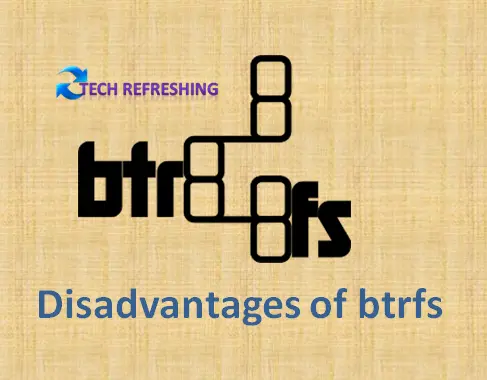 Disadvantages of Btrfs