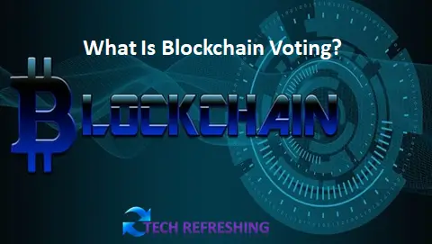 What is Blockchain Voting?