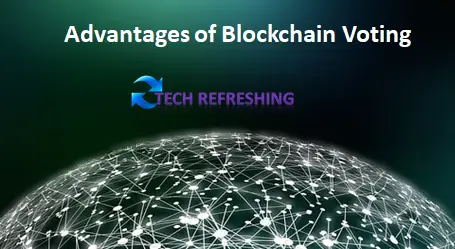 Advantages of Blockchain Voting