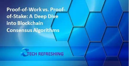 Proof-of-Work vs. Proof-of-Stake: A Deep Dive into Blockchain Consensus Algorithms