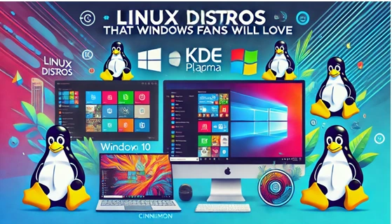 Linux Distros That Windows Fans Will Love