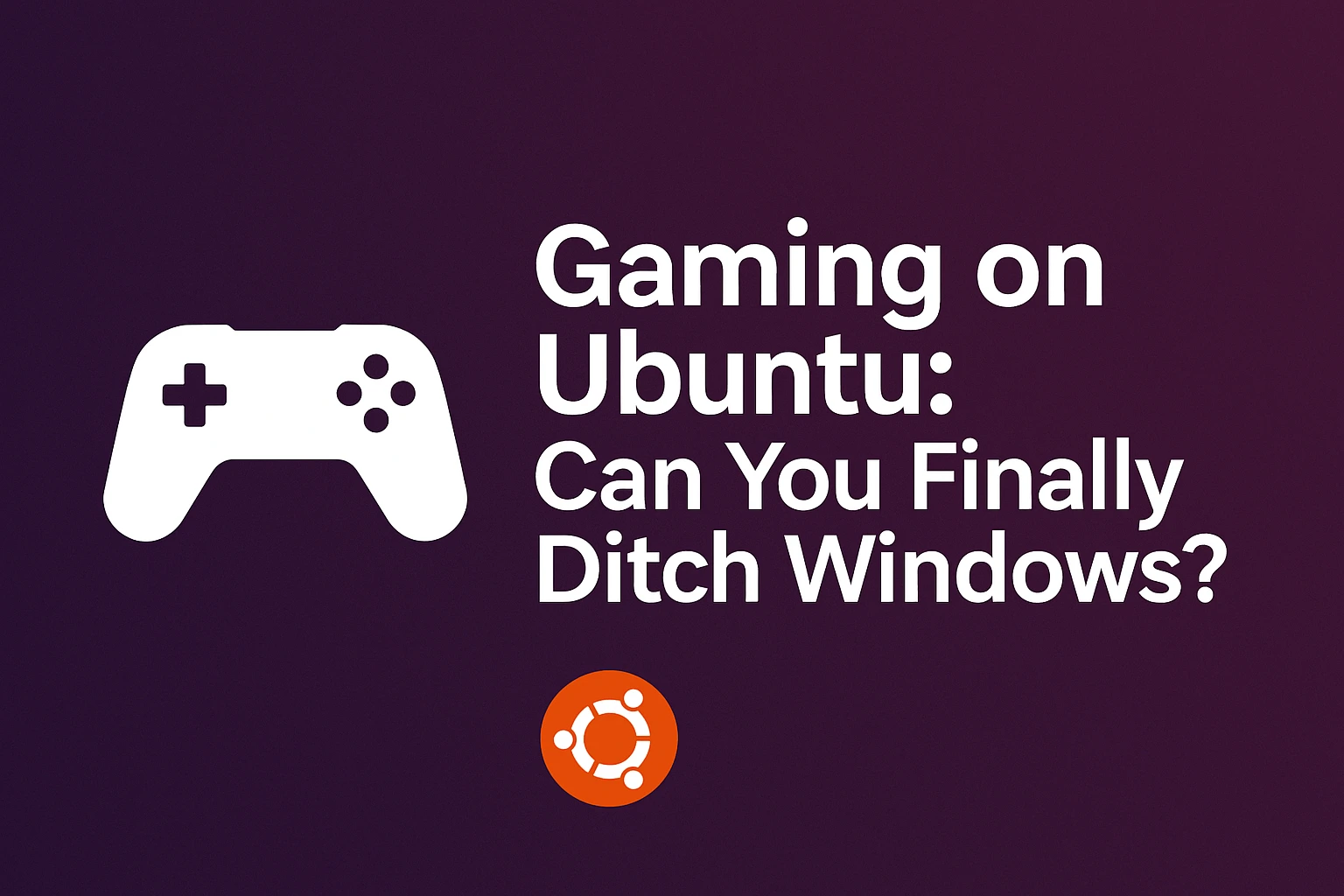 Gaming on Ubuntu: Can You Finally Ditch Windows?