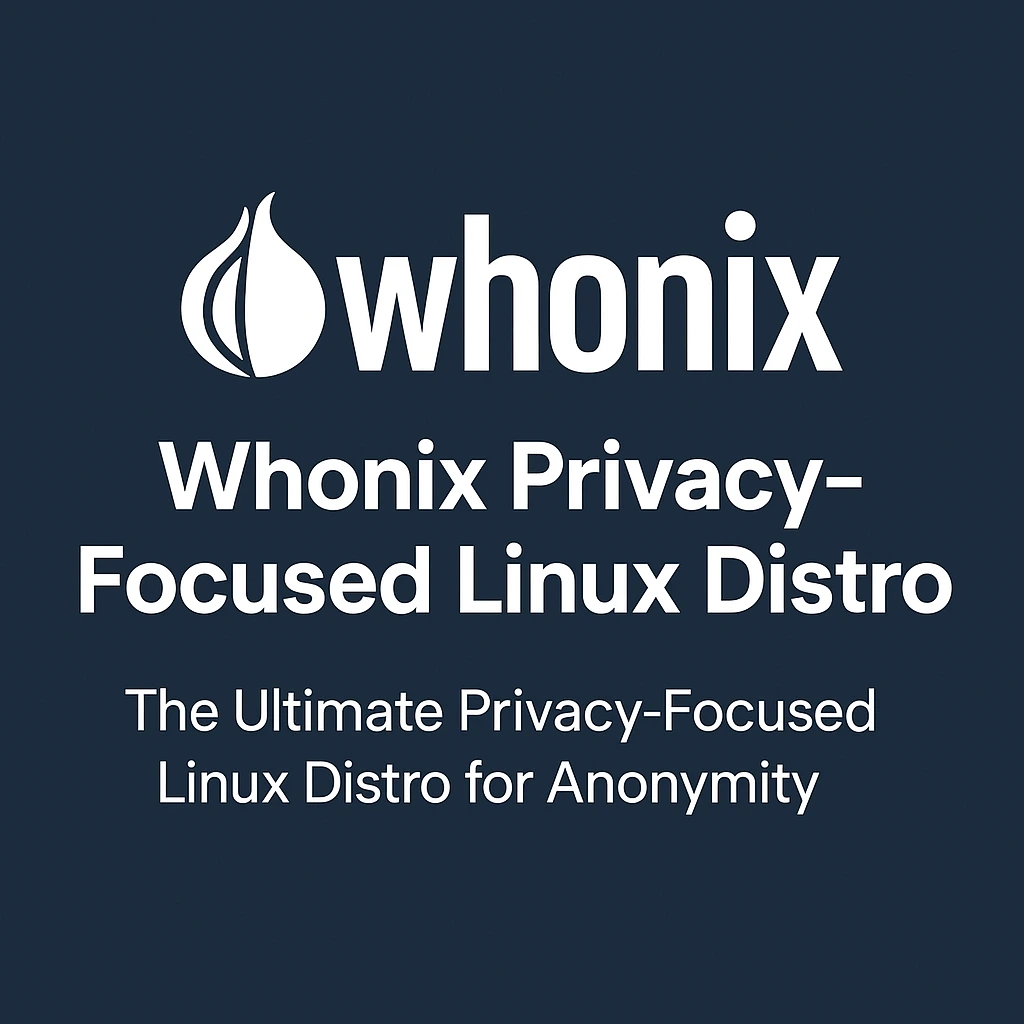 Whonix Privacy-Focused Linux Distro: The Ultimate OS for Anonymity