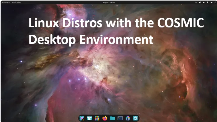 Top 5 Linux Distros with the COSMIC Desktop Environment (2025 Edition)