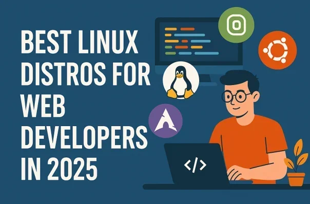 Best Linux Distros for Web Developers in 2025