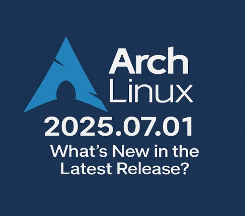 Arch Linux 2025.07.01: What's New in the Latest Release?