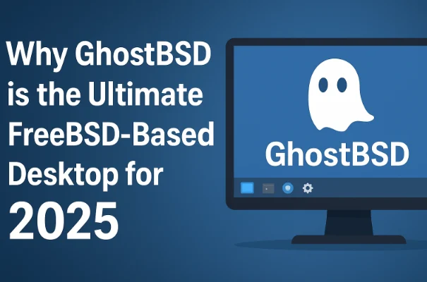 Why GhostBSD is the Ultimate FreeBSD-Based Desktop for 2025