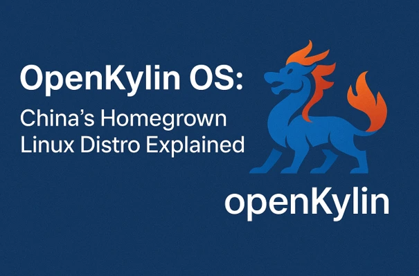 openKylin OS: China’s Homegrown Linux Distro Explained