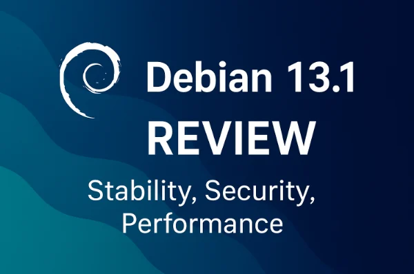 Debian 13.1 Review Stability, Security, and Performance Improvements