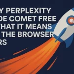 Why Perplexity Made Comet Free — What It Means for the Browser Wars