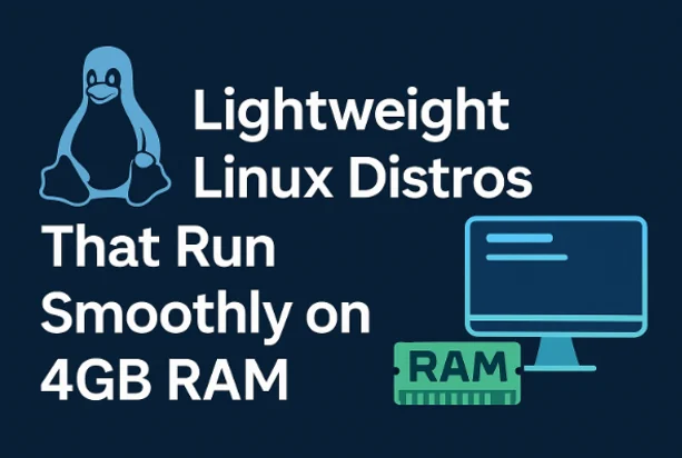 Lightweight Linux Distros That Run Smoothly on 4GB RAM
