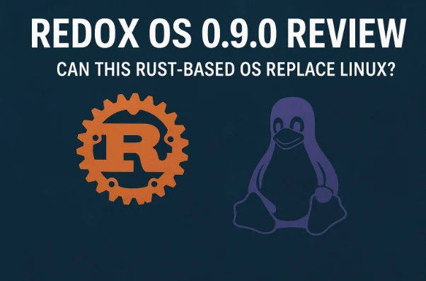 Redox OS 0.9.0 Review Can This Rust-Based OS Replace Linux