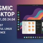COSMIC Desktop in Pop!_OS 24.04: The Most Beautiful Linux Experience of 2025